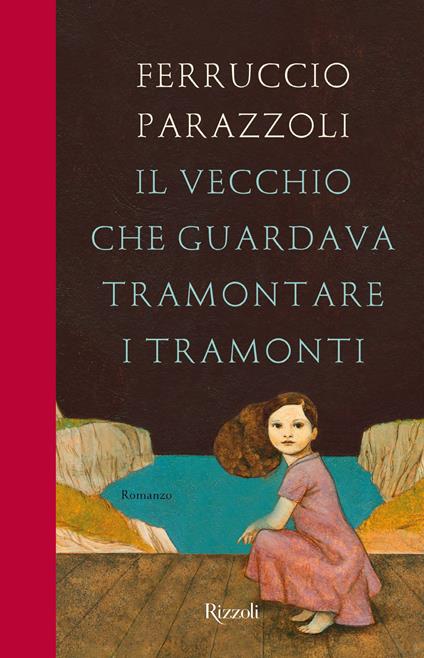 Il vecchio che guardava tramontare i tramonti - Ferruccio Parazzoli - ebook