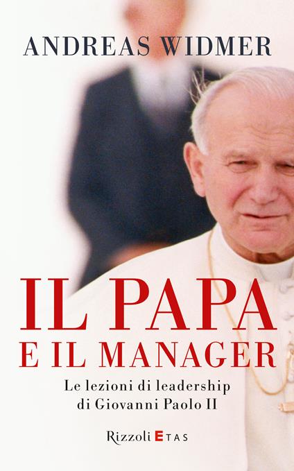 Il Papa e il manager. Le lezioni di leadership di Giovanni Paolo II - George Weigel,Andreas Widmer,G. Chizzoli - ebook