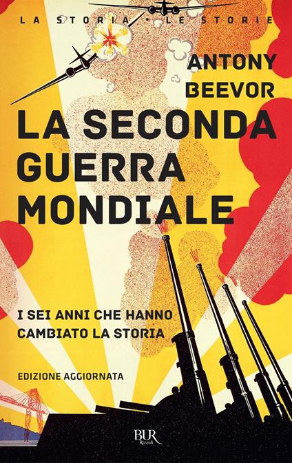 La seconda guerra mondiale. I sei anni che hanno cambiato la storia - Antony Beevor,M. Pagliano,Daniele Didero - ebook