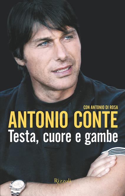 Testa, cuore e gambe - Antonio Conte,Antonio Di Rosa - ebook