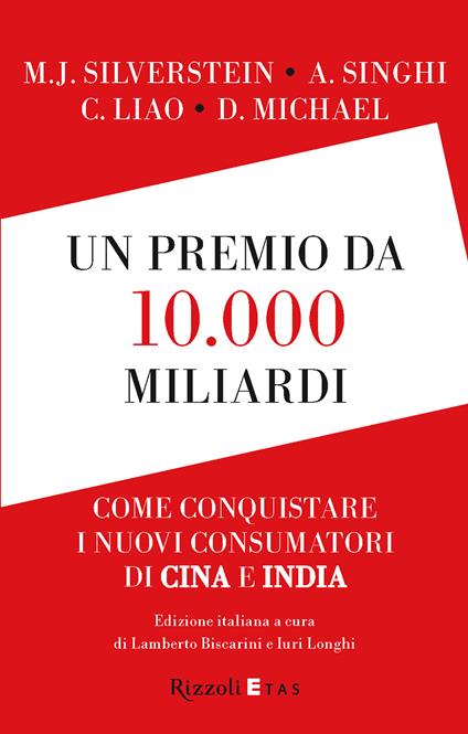 Un premio da 10.000 miliardi. Come conquistare i nuovi consumatori di Cina e India - Lamberto Biscarini,Iuri Longhi,Ilaria Katerinov - ebook