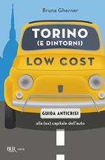 Torino (e dintorni) low cost. Guida anticrisi alla (ex) capitale dell'auto