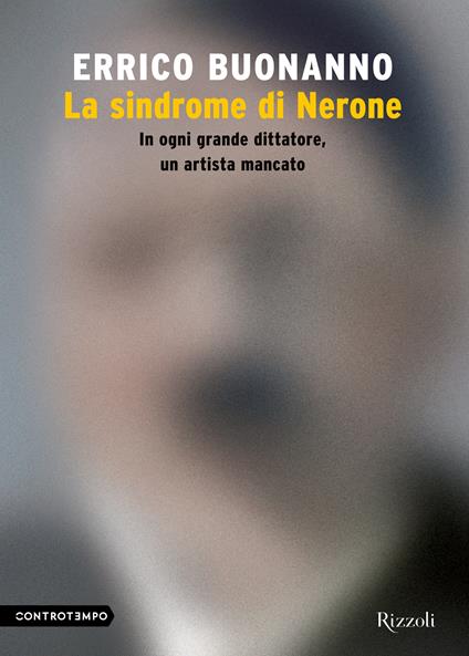 La sindrome di Nerone. In ogni grande dittatore, un artista mancato - Errico Buonanno - ebook