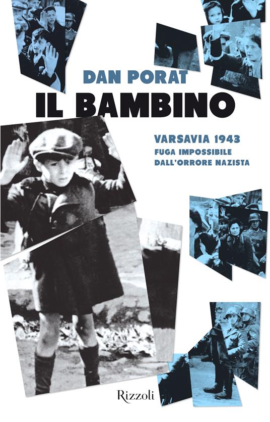 Il bambino. Varsavia 1943. Fuga impossibile dall'orrore nazista - Dan Porat,S. Galli - ebook