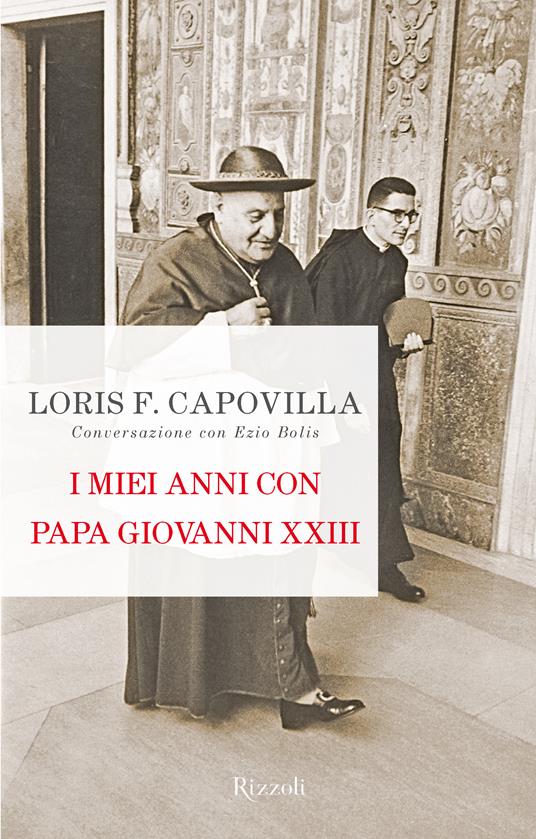 I miei anni con papa Giovanni XXIII. Conversazione con Ezio Bolis - Ezio Bolis,Loris Francesco Capovilla - ebook