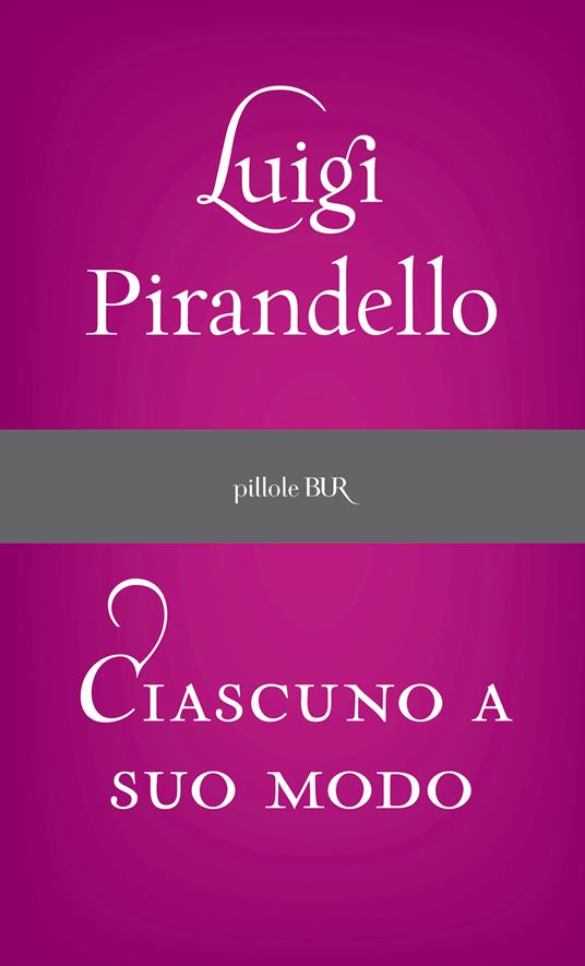Ciascuno a suo modo - Luigi Pirandello - ebook