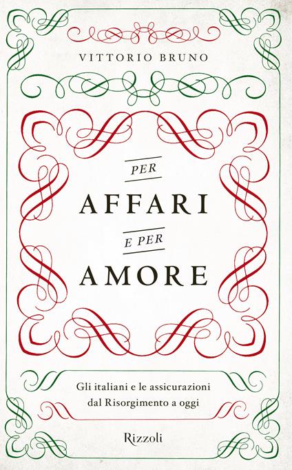Per affari e per amore. Gli italiani e le assicurazioni dal Risorgimento a oggi - Vittorio Bruno - ebook