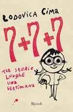 Sette + sette + sette. Tre storie lunghe una settimana