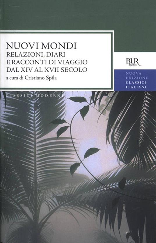 Nuovi mondi. Relazioni, diari e racconti di viaggio dal XIV al XVII secolo - Cristiano Spila - ebook