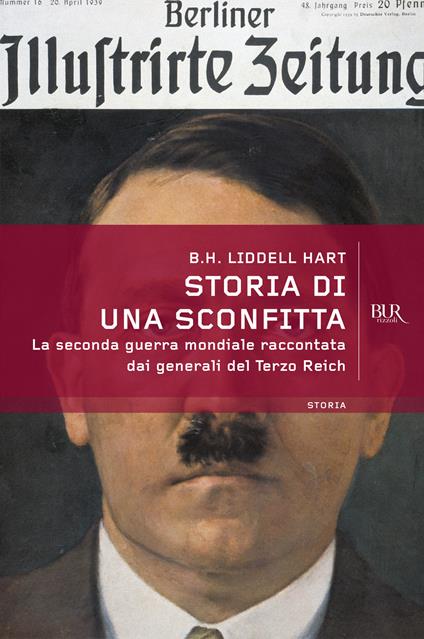 Storia di una sconfitta. La seconda guerra mondiale raccontata dai generali del Terzo Reich - Basil H. Liddell Hart - ebook