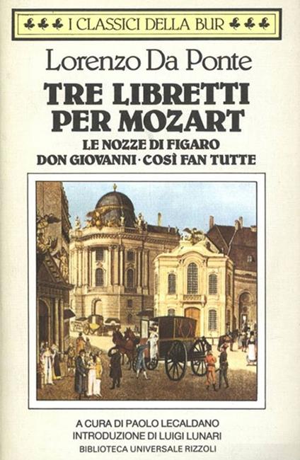 Tre libretti per Mozart. (Le nozze di Figaro. Don Giovanni. Così fan tutte) - Lorenzo Da Ponte - ebook