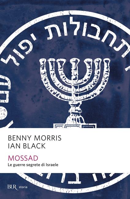 Mossad. Le guerre segrete di Israele - Ian Black,Benny Morris,M. Pagliano,E. Peru - ebook