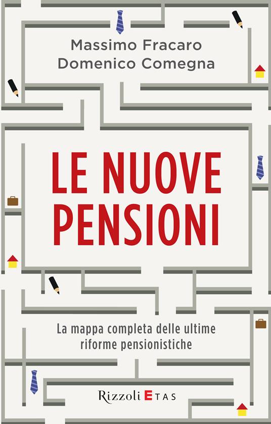 Le nuove pensioni. La mappa completa delle ultime riforme pensionistiche - Domenico Comegna,Massimo Fracaro - ebook