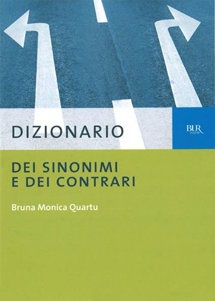 Dizionario dei sinonimi e dei contrari - Bruna Monica Quartu - ebook