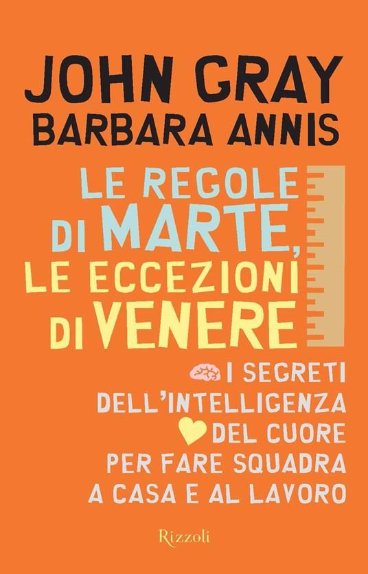 Le regole di Marte, le eccezioni di Venere. I segreti dell'intelligenza del cuore per fare squadra a casa e al lavoro - Barbara Annis,John Gray,Cecilia Montani - ebook