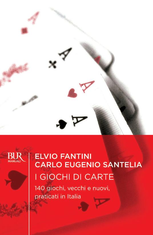 I giochi di carte - Elvio Fantini,Carlo E. Santelia - ebook