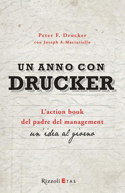 Un anno con Drucker. L'action book del padre del management. Un'idea al giorno - Peter F. Drucker,Joseph A. Maciariello,Roberto Merlini - ebook