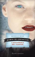 Morsi di ghiaccio. L'accademia dei vampiri. Vol. 2