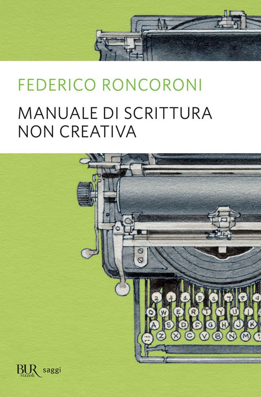 Manuale di scrittura non creativa - Federico Roncoroni - ebook