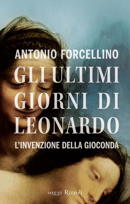 Gli ultimi giorni di Leonardo - Antonio Forcellino - ebook