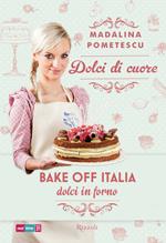 Dolci di cuore. Bake off Italia, dolci in forno