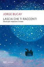 Lascia che ti racconti. Storie per imparare a vivere