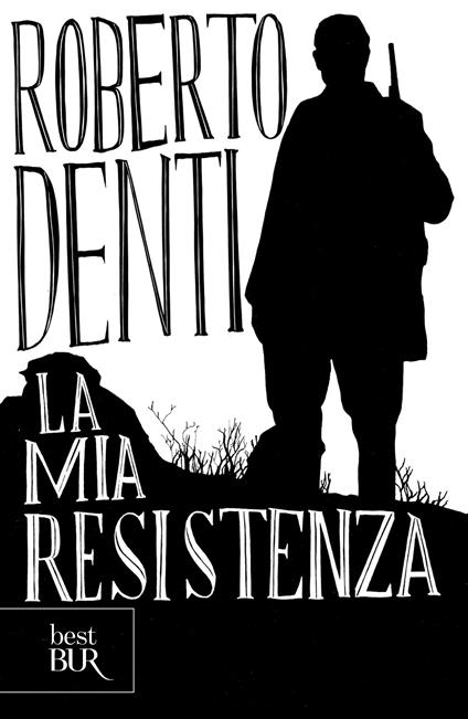 La mia resistenza - Roberto Denti - ebook