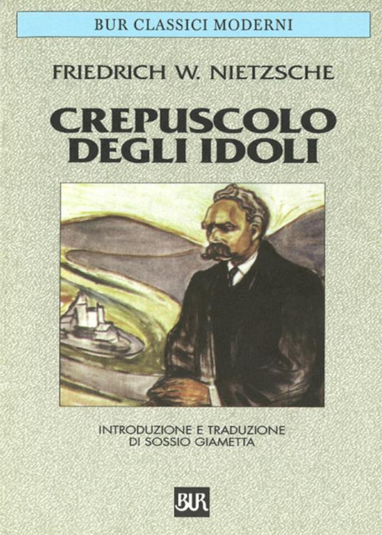 Crepuscolo degli idoli - Friedrich Nietzsche,Sossio Giametta - ebook