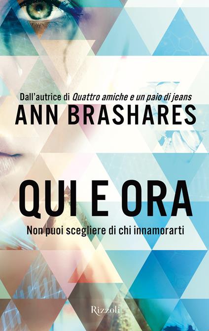 Qui e ora. Non puoi scegliere di chi innamorarti - Ann Brashares,Marta Puglia - ebook