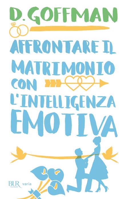 Affrontare il matrimonio con l'intelligenza emotiva - D. Goffman - ebook
