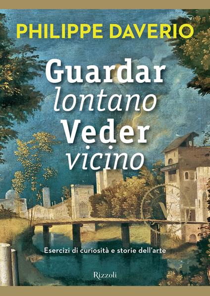 Guardar lontano Veder vicino (VINTAGE) - Philippe Daverio - ebook