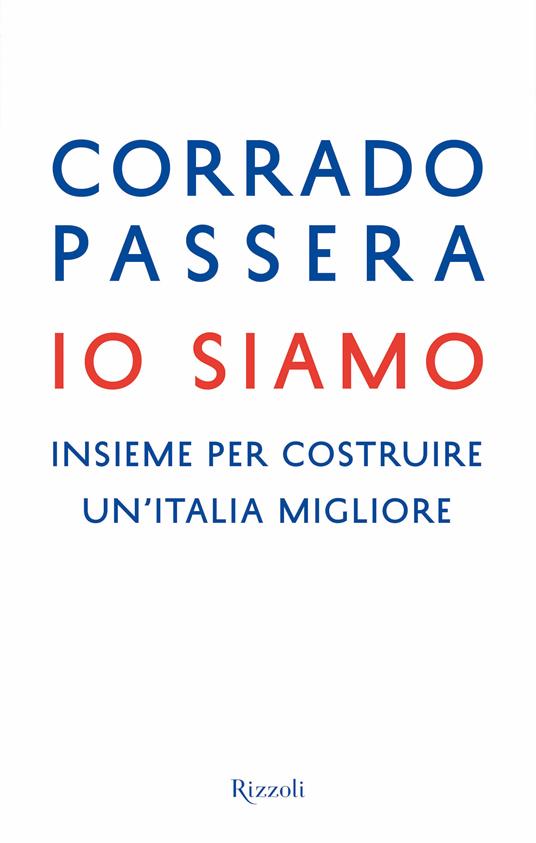 Io siamo. Insieme per costruire un'Italia migliore - Corrado Passera - ebook