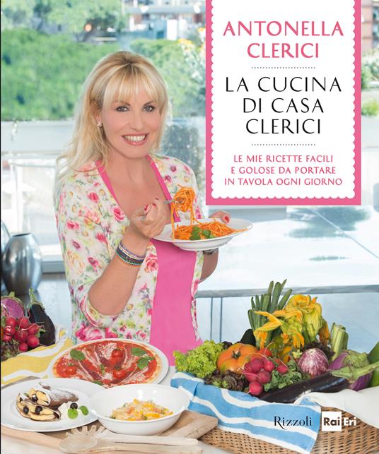 La cucina di casa Clerici - Antonella Clerici - ebook
