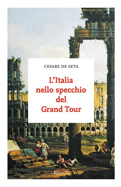 L'Italia nello specchio del Grand Tour - Cesare de Seta - ebook