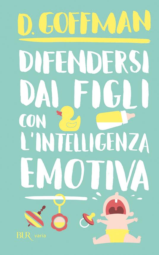 Difendersi dai figli con l'intelligenza emotiva - D. Goffman - ebook