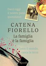 La famiglia è la famiglia: Casca il mondo, casca la terra-Dacci oggi il nostro pane quotidiano