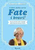 I libri della serie Fate i bravi! Da 0 a 15 anni: i consigli della tata più famosa d'Italia