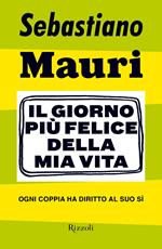 Il giorno più felice della mia vita. Ogni coppia ha diritto al suo sì