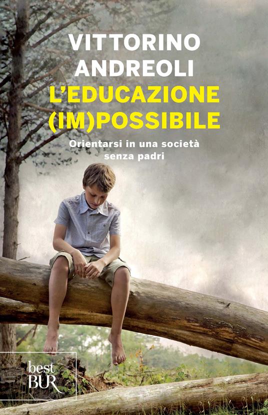 L' educazione (im)possibile. Orientarsi in una società senza padri - Vittorino Andreoli - ebook