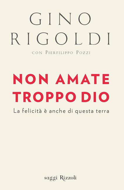 Non amate troppo Dio - Gino Rigoldi - ebook