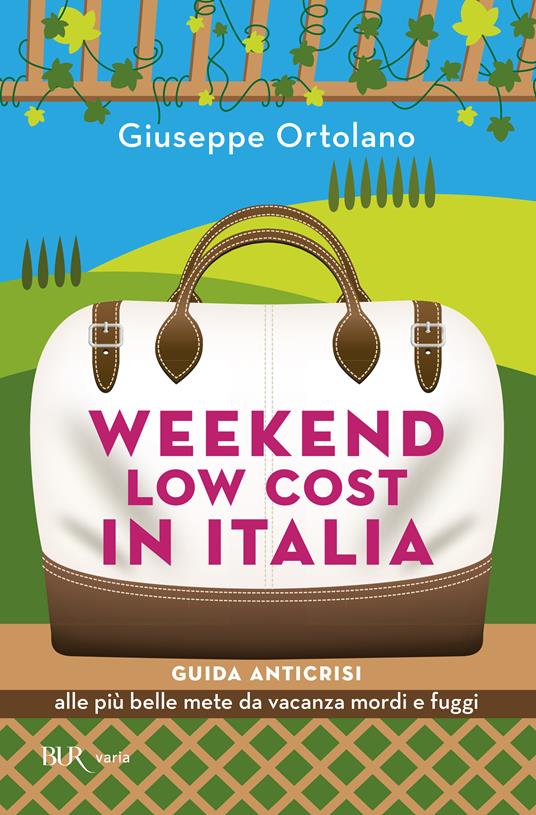 Weekend low cost in Italia. Guida anticrisi alle più belle mete da vacanza mordi e fuggi - Giuseppe Ortolano - ebook