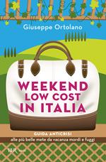 Weekend low cost in Italia. Guida anticrisi alle più belle mete da vacanza mordi e fuggi