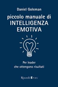 Piccolo manuale di intelligenza emotiva per leader che ottengono risultati