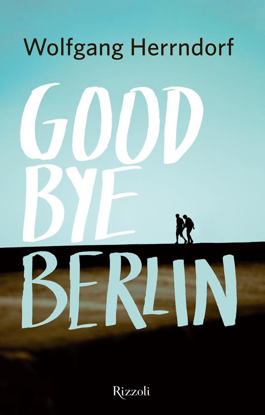 Goodbye Berlin - Wolfgang Herrndorf - ebook
