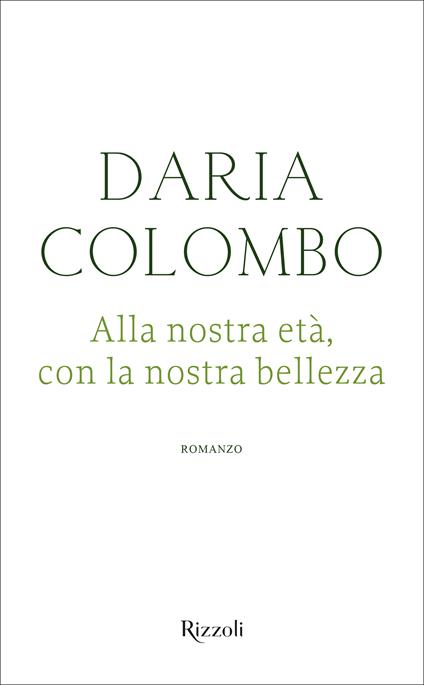 Alla nostra età con la nostra bellezza - Daria Colombo - ebook