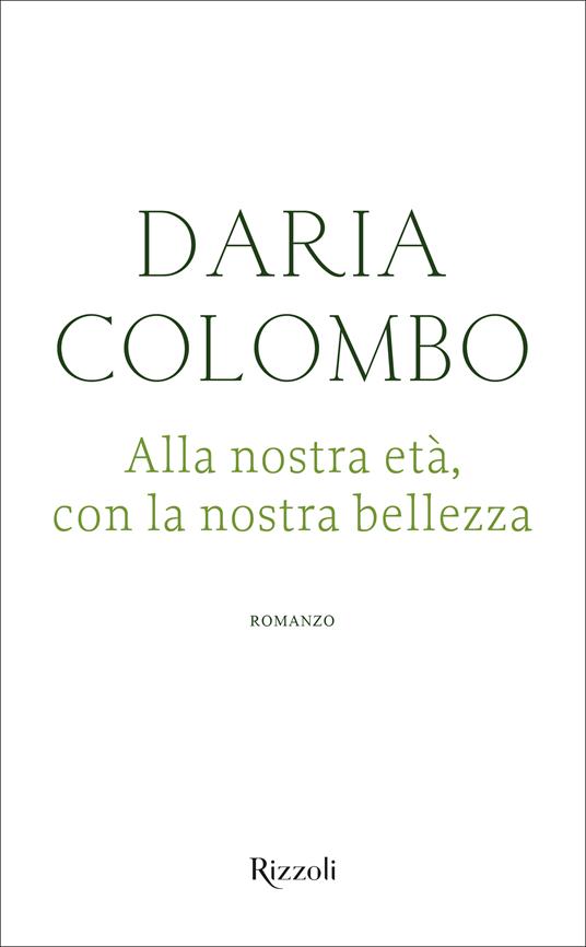 Alla nostra età con la nostra bellezza - Daria Colombo - ebook