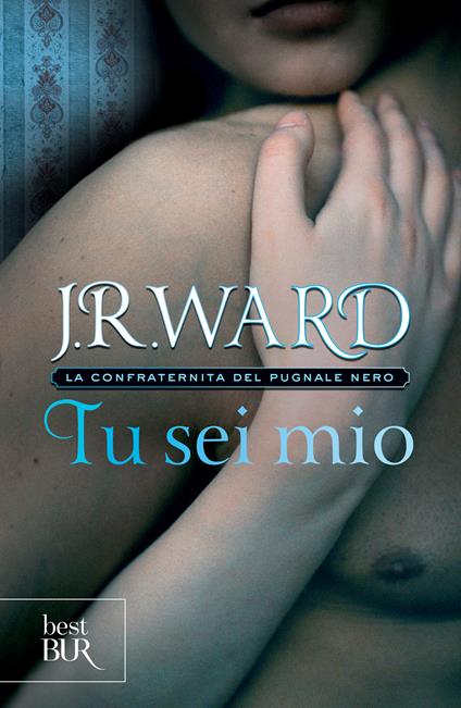 Tu sei mio. La confraternita del pugnale nero. Vol. 8 - J. R. Ward,Paola Pianalto - ebook