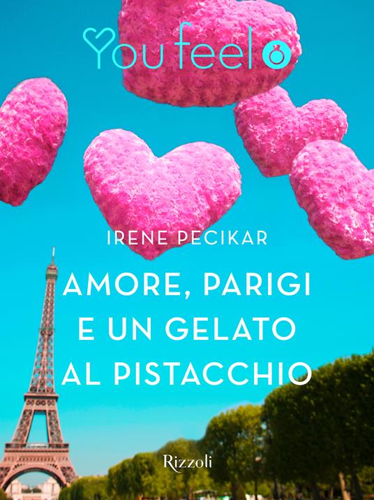 Amore, Parigi e un gelato al pistacchio (Youfeel) - Irene Pecikar - ebook