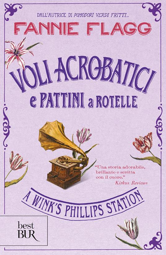 Voli acrobatici e pattini a rotelle a Wink's Phillips Station - Fannie Flagg,Roberta Zuppet - ebook
