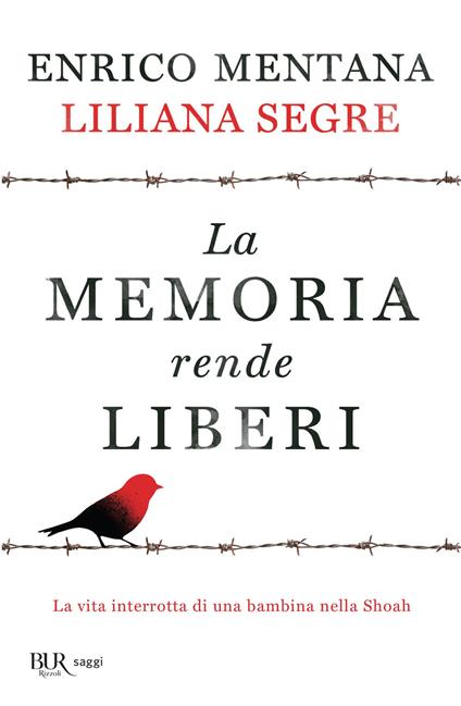 La memoria rende liberi. La vita interrotta di una bambina nella Shoah - Enrico Mentana,Liliana Segre - ebook